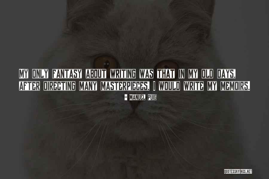 Manuel Puig Quotes 1009568 Manuel Puig Quotes 1009568
