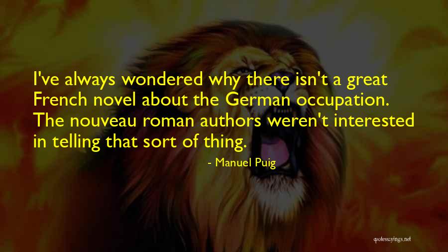 Manuel Puig Quotes 1866111 Manuel Puig Quotes 1866111
