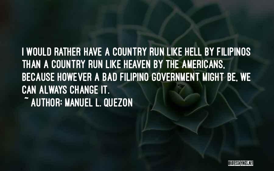 Manuel Quezon Quotes By Manuel L. Quezon