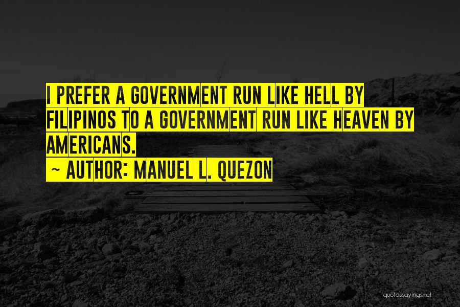 Manuel Quezon Quotes By Manuel L. Quezon
