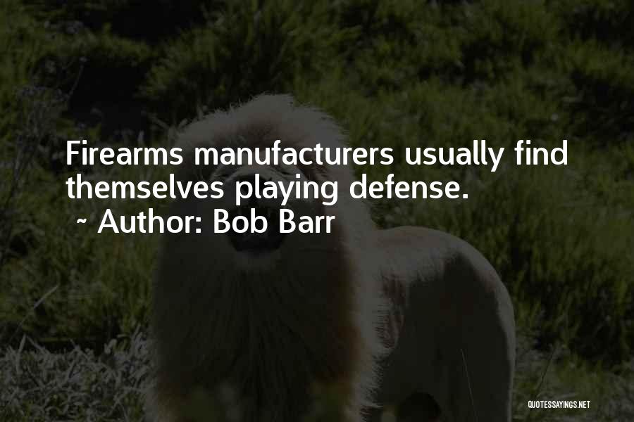 Manufacturers Quotes By Bob Barr