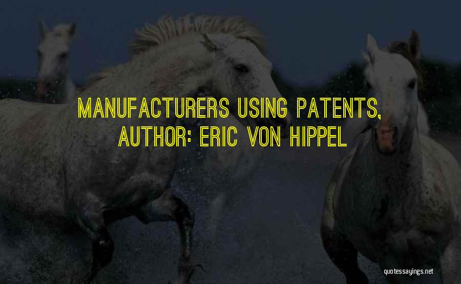Manufacturers Quotes By Eric Von Hippel