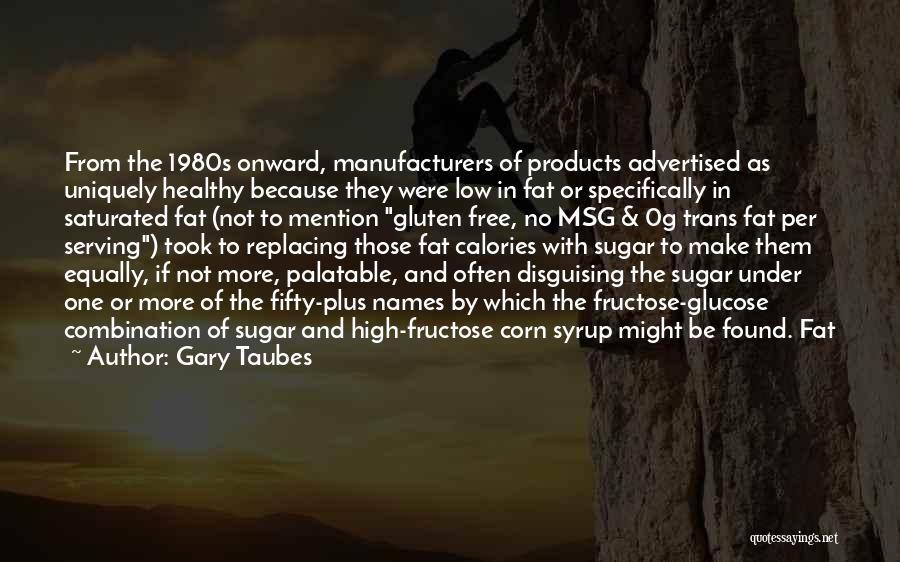 Manufacturers Quotes By Gary Taubes