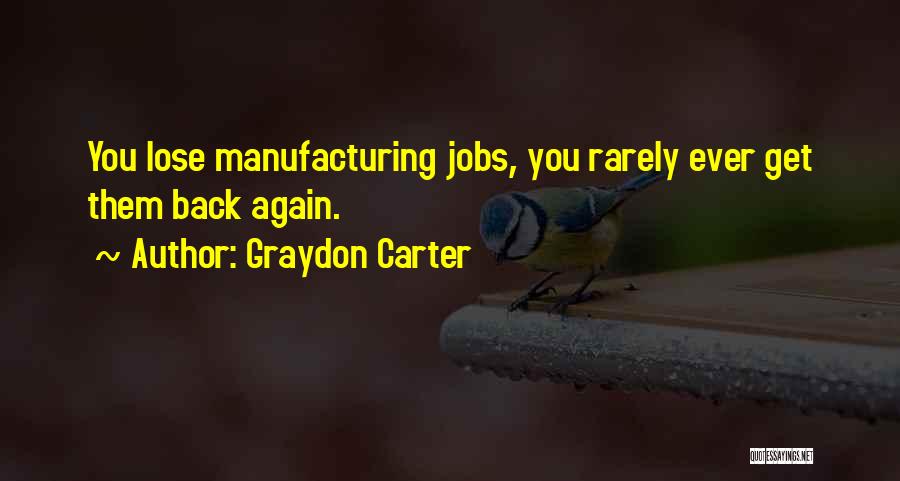 Manufacturing Jobs Quotes By Graydon Carter