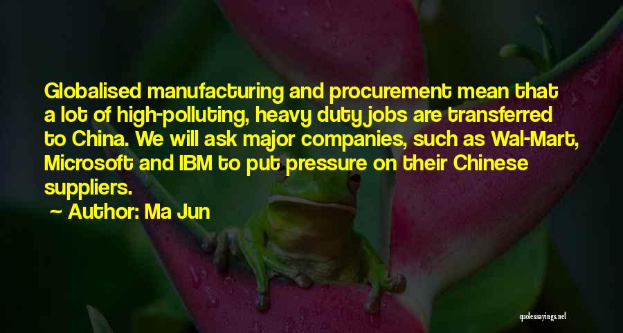 Manufacturing Jobs Quotes By Ma Jun