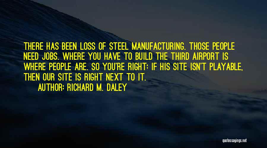 Manufacturing Jobs Quotes By Richard M. Daley