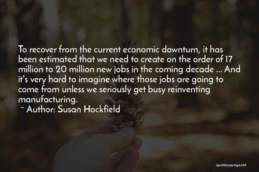 Manufacturing Jobs Quotes By Susan Hockfield