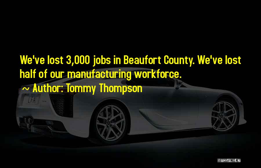 Manufacturing Jobs Quotes By Tommy Thompson