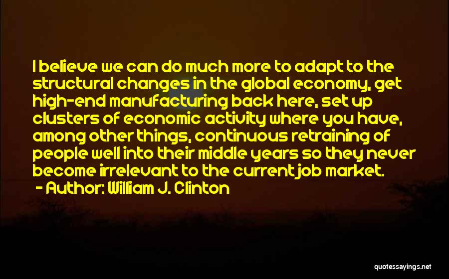 Manufacturing Jobs Quotes By William J. Clinton