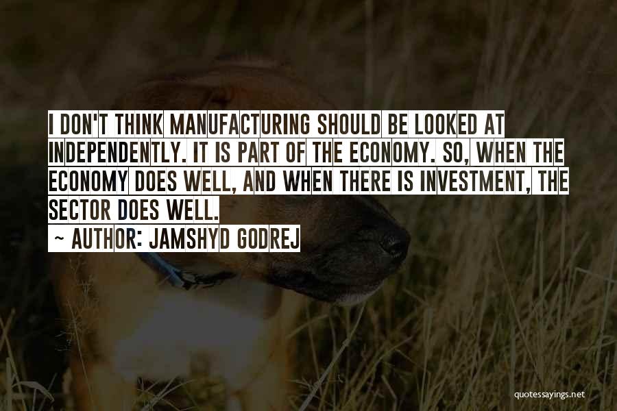 Manufacturing Sector Quotes By Jamshyd Godrej
