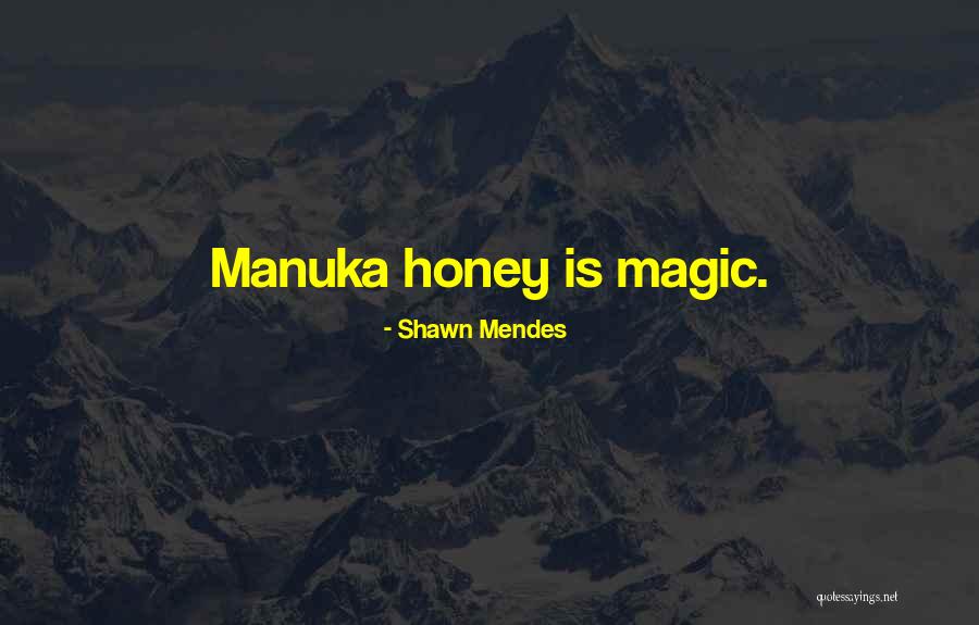 Manuka Quotes By Shawn Mendes Manuka Quotes By Shawn Mendes