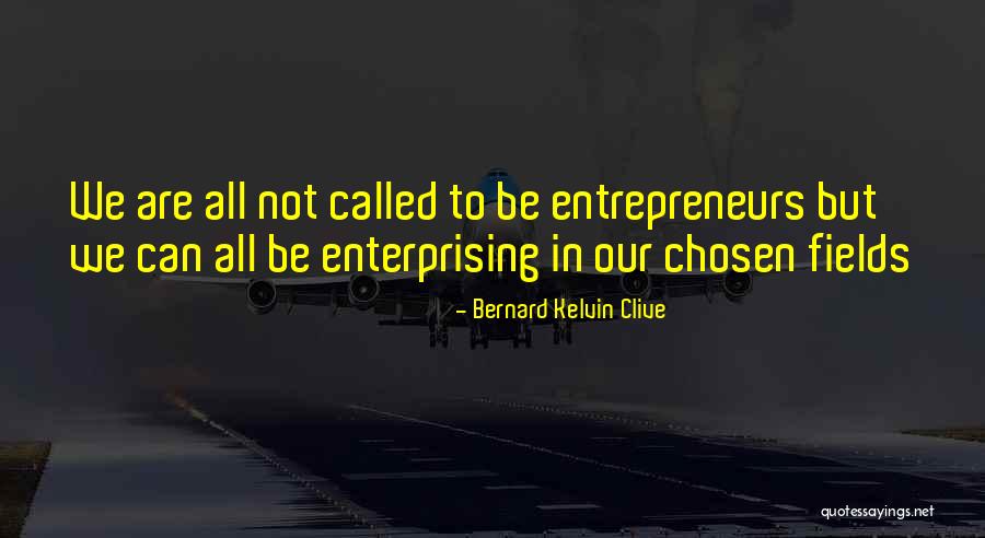 Many Are Called But Few Are Chosen Quotes By Bernard Kelvin Clive Many Are Called But Few Are Chosen Quotes By Bernard Kelvin Clive
