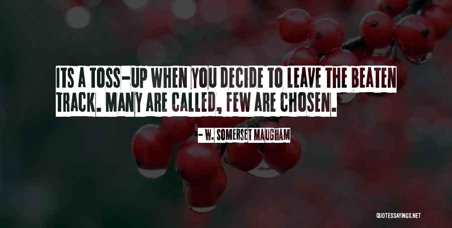 Many Are Called But Few Are Chosen Quotes By W. Somerset Maugham Many Are Called But Few Are Chosen Quotes By W. Somerset Maugham