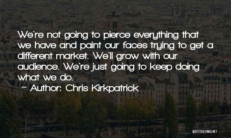 Many Different Faces Quotes By Chris Kirkpatrick