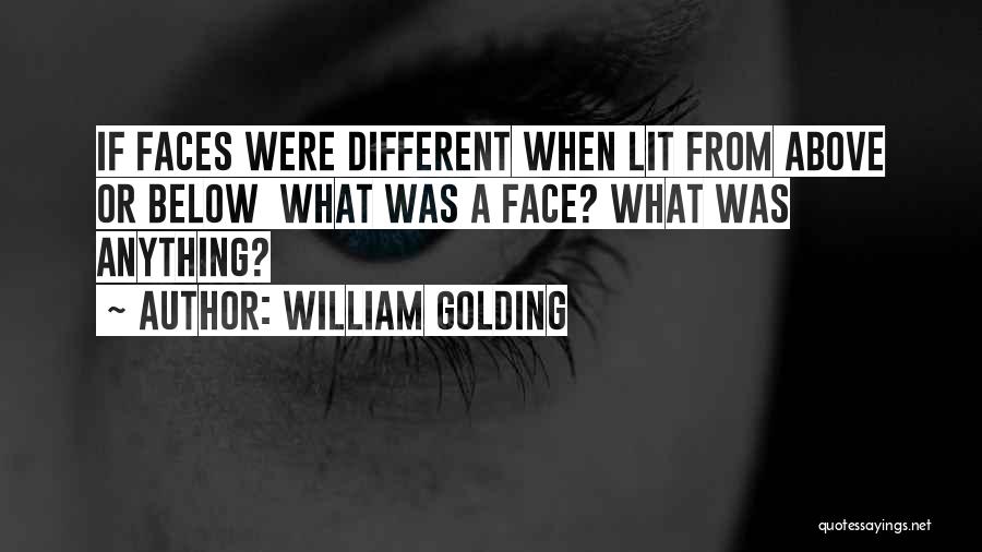 Many Different Faces Quotes By William Golding
