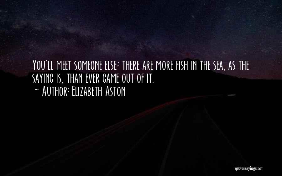 Many Fish In The Sea Quotes By Elizabeth Aston