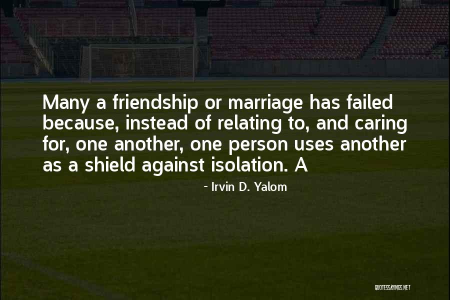 Many Friendship Quotes By Irvin D. Yalom