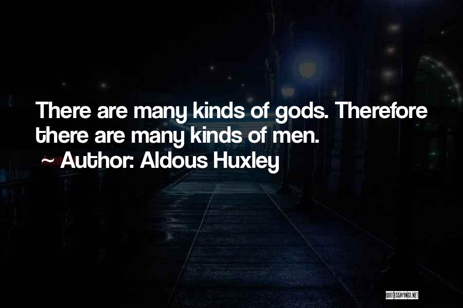 Many Gods Quotes By Aldous Huxley