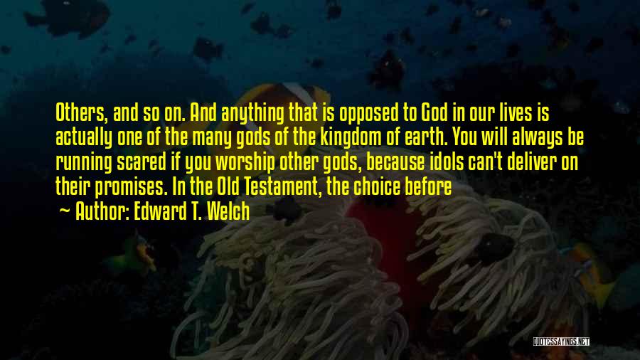 Many Gods Quotes By Edward T. Welch