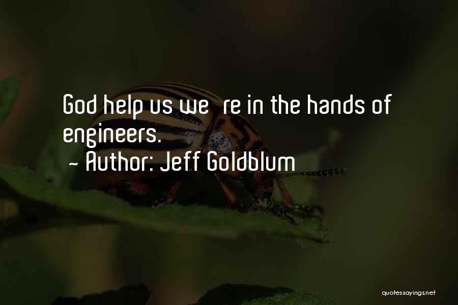 Many Hands Helping Quotes By Jeff Goldblum