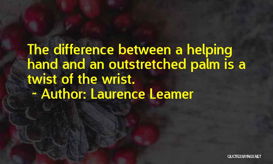 Many Hands Helping Quotes By Laurence Leamer