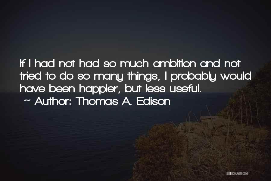Many Have Tried Quotes By Thomas A. Edison