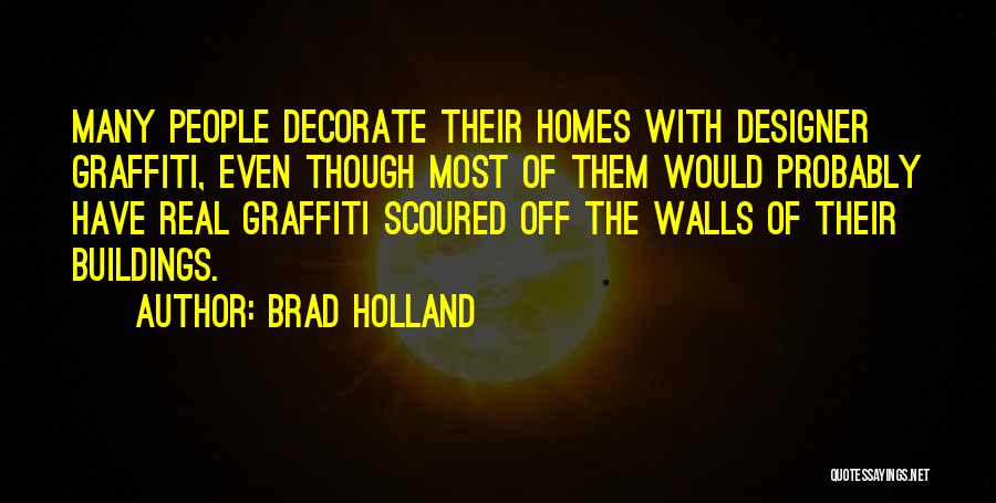 Many Homes Quotes By Brad Holland