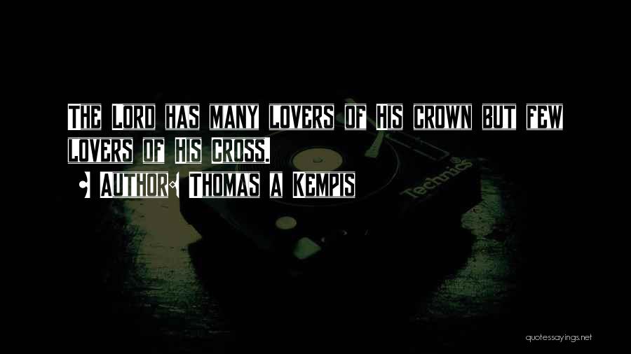 Many Lovers Quotes By Thomas A Kempis