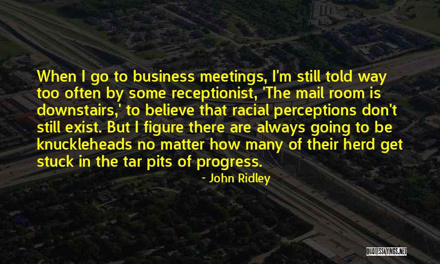 Many Meetings Quotes By John Ridley Many Meetings Quotes By John Ridley