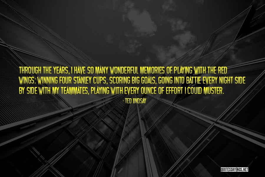 Many Memories Quotes By Ted Lindsay Many Memories Quotes By Ted Lindsay
