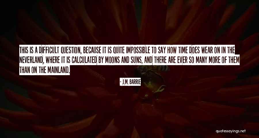 Many Moons Quotes By J.M. Barrie Many Moons Quotes By J.M. Barrie