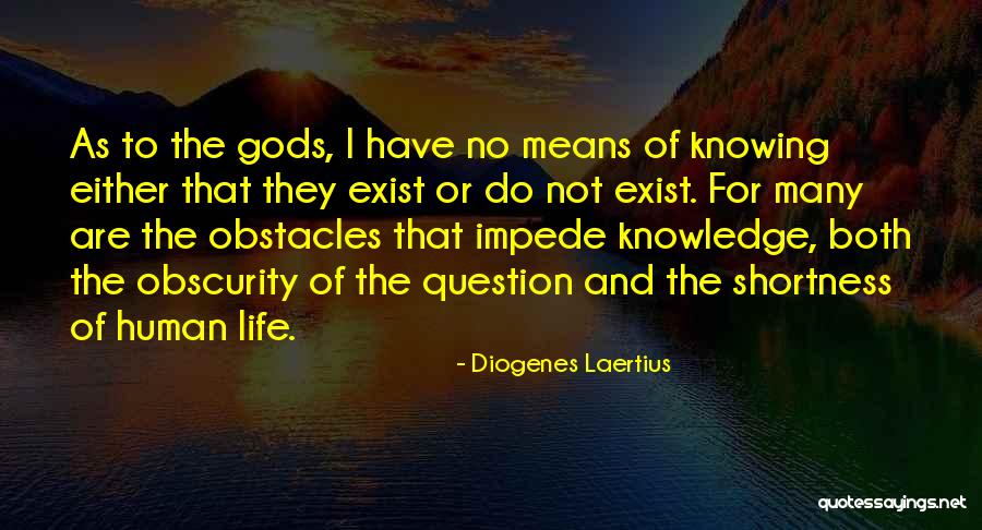 Many Obstacles Quotes By Diogenes Laertius Many Obstacles Quotes By Diogenes Laertius