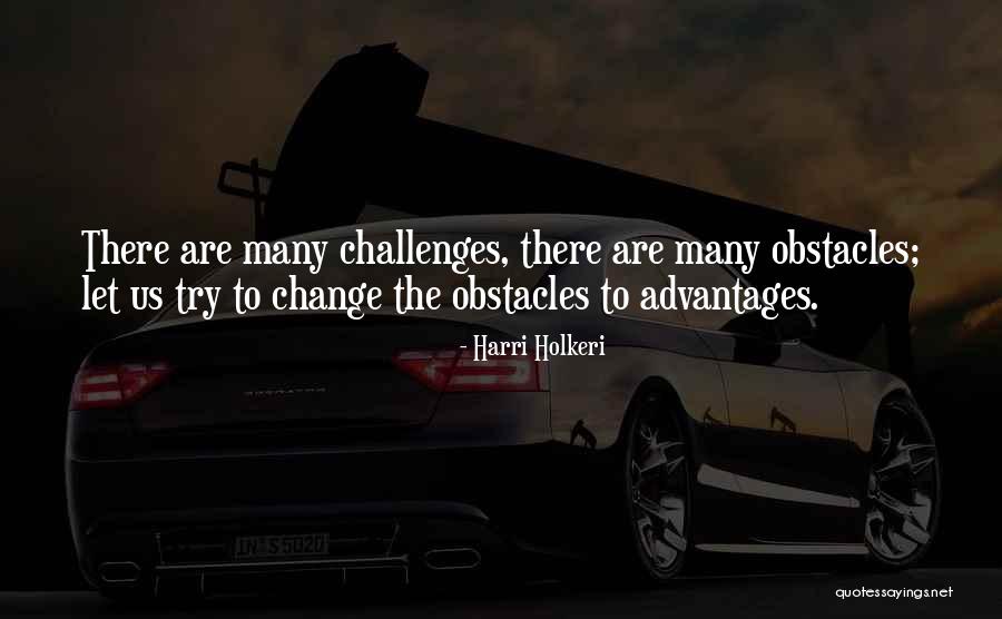 Many Obstacles Quotes By Harri Holkeri Many Obstacles Quotes By Harri Holkeri