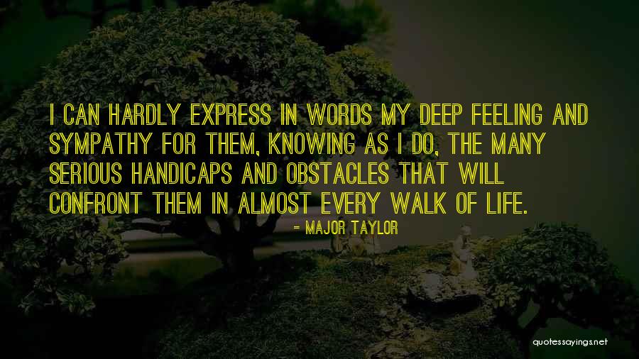 Many Obstacles Quotes By Major Taylor Many Obstacles Quotes By Major Taylor