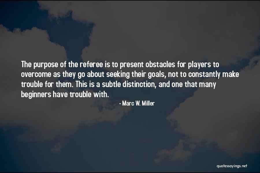 Many Obstacles Quotes By Marc W. Miller Many Obstacles Quotes By Marc W. Miller