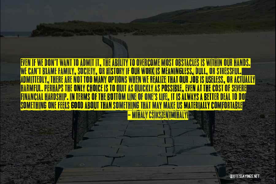 Many Obstacles Quotes By Mihaly Csikszentmihalyi Many Obstacles Quotes By Mihaly Csikszentmihalyi