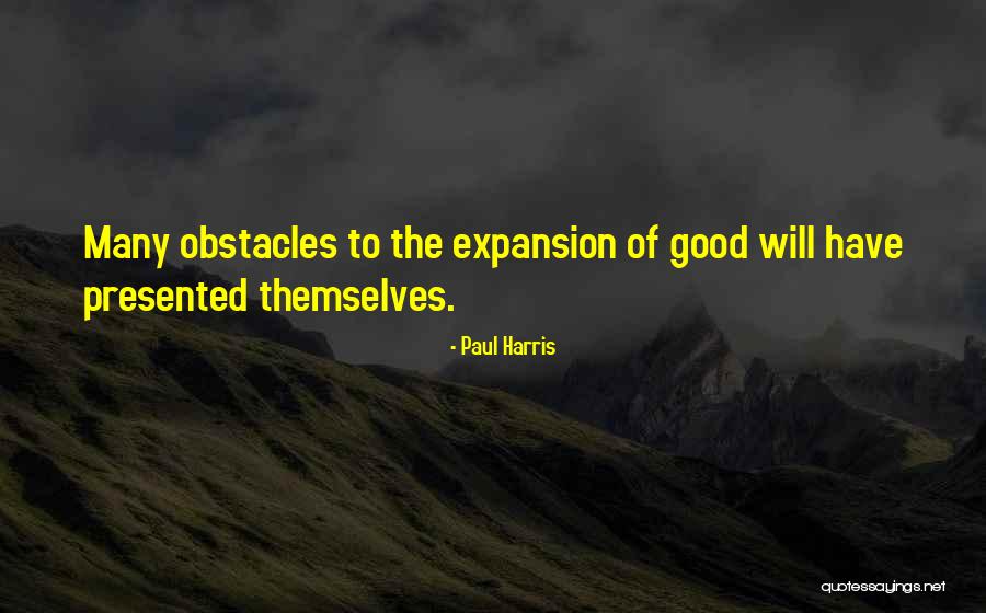 Many Obstacles Quotes By Paul Harris Many Obstacles Quotes By Paul Harris