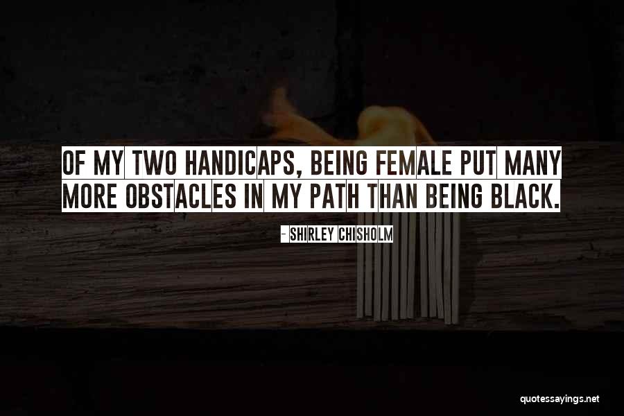 Many Obstacles Quotes By Shirley Chisholm Many Obstacles Quotes By Shirley Chisholm