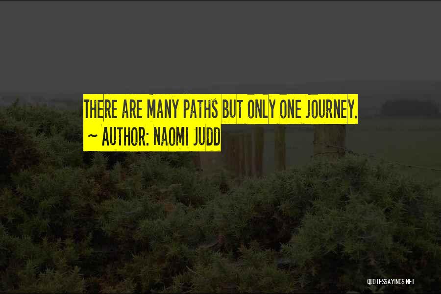 Many Paths Quotes By Naomi Judd