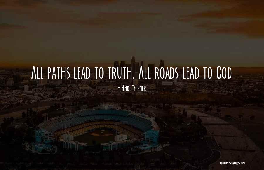 Many Paths To God Quotes By Heidi Telpner Many Paths To God Quotes By Heidi Telpner