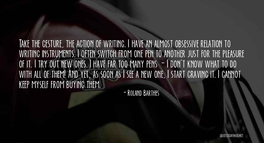 Many Pens Quotes By Roland Barthes Many Pens Quotes By Roland Barthes