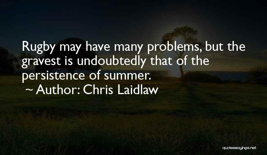 Many Problems Quotes By Chris Laidlaw