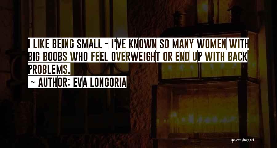 Many Problems Quotes By Eva Longoria