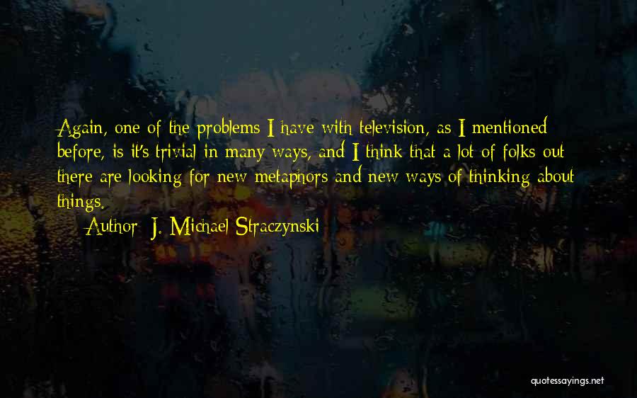 Many Problems Quotes By J. Michael Straczynski