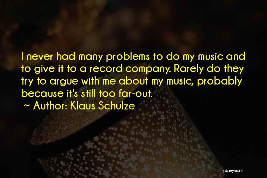 Many Problems Quotes By Klaus Schulze