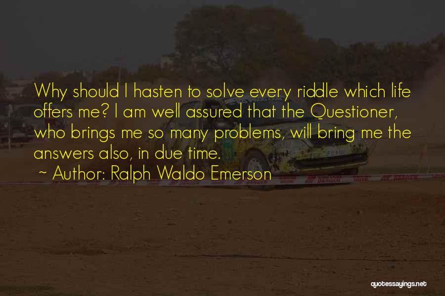 Many Problems Quotes By Ralph Waldo Emerson