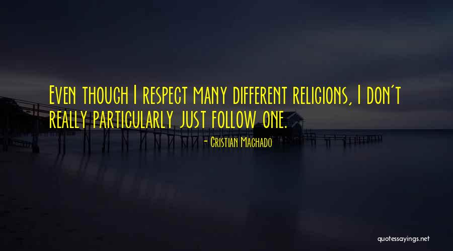 Many Religions Quotes By Cristian Machado Many Religions Quotes By Cristian Machado