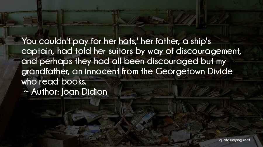 Many Suitors Quotes By Joan Didion