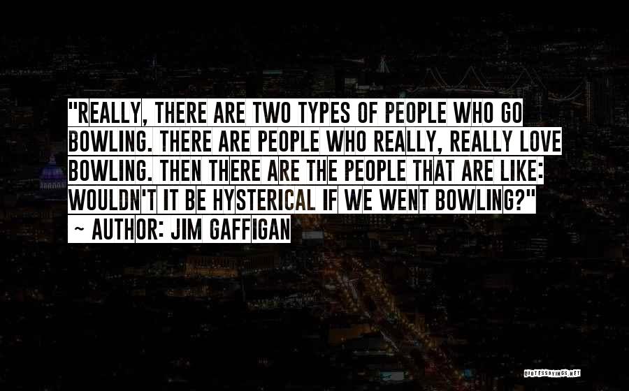 Many Types Of Love Quotes By Jim Gaffigan