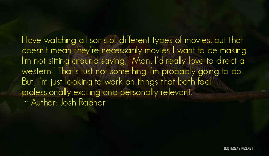 Many Types Of Love Quotes By Josh Radnor